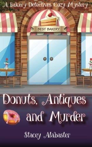 Donuts, Antiques and Murder: A Bakery Detectives Cozy Mystery (Volume 2)
