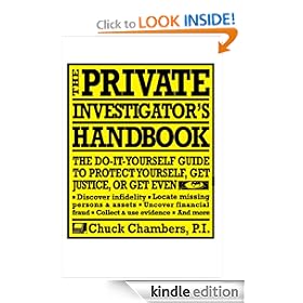 The Private Investigator Handbook: The Do-It-Yourself Guide to Protect Yourself, Get Justice, or Get Even
