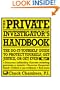 The Private Investigator Handbook: The Do-It-Yourself Guide to Protect Yourself, Get Justice, or Get Even
