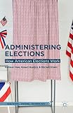 Administering elections : how American elections work