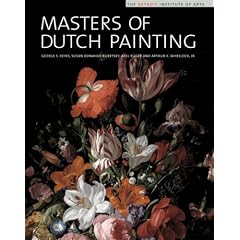 Masters of Dutch Painting: The Detroit Institute of Arts (Master Paintings from the Detroit Institute of Arts)