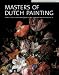 Masters of Dutch Paintings: The Detroit Institute of Arts (Master Paintings from the Detroit Institute of Arts)