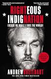 Righteous Indignation: Excuse Me While I Save the World