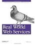 Real World Web Services: Integrating EBay, Google, Amazon, FedEx and more