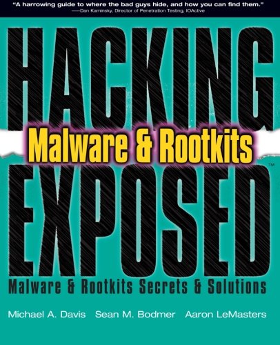 Hacking Exposed:  Malware & Rootkits Secrets & Solutions
