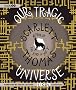 Our Tragic Universe