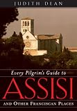 Every Pilgrim's Guide to Assisi: And Other Franciscan Places