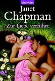 Zur Liebe verf�hrt: Roman - Janet Chapman