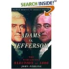 Adams vs. Jefferson: The Tumultuous Election of 1800 (Pivotal Moments... by John Ferling