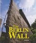 The Berlin Wall (Building World Landmarks)