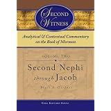 SecondWitness:AnalyticalandContextualCommentaryontheBookofMormon:SecondNephiThroughJacob