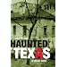 Haunted Texas: A Travel Guide