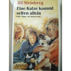 Eine Katze kommt selten allein. ( Ab 11 J.). Polly, Pippa, vier Katzen und...