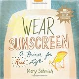 Wear Sunscreen: A Primer for Real Life