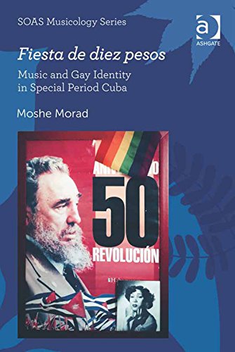 Fiesta de diez pesos: Music and Gay Identity in Special Period Cuba (SOAS Musicology Series)