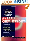 The Brain Chemistry Diet : The Personalized Prescription for Balancing Mood, Relieving Stress, and Conquering Depression, Based on Your Personality Profile