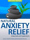 Natural Anxiety Relief Using Herbs and Supplements