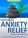 Natural Anxiety Relief Using Herbs and Supplements Natural Anxiety Relief Using Herbs and Supplements