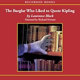 The Burglar Who Liked to Quote Kipling (A Bernie Rhodenbarr Mystery)