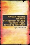 A Polgári Házasság Törvényei Párhuzamban az Eddigi Házassági joggal: Egyházjogi Tanulmány