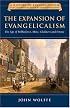 The Expansion of Evangelicalism: The Age of Wilberforce, More, Chalmers and Finney (History of Evangelicalism)