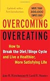 Overcoming Overeating: How to Break the Diet/Binge Cycle and Live a Healthier, More Satisfying Life