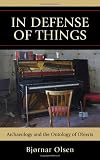 In Defense of Things: Archaeology and the Ontology of Objects (Archaeology In Society)