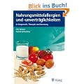 Nahrungsmittelallergien und - unvertr�glichkeiten: in Diagnostik, Therapie und Beratung