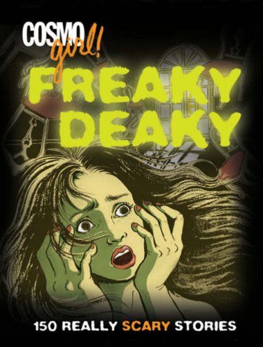 CosmoGIRL! Freaky Deaky: 150 Really Scary Stories (Cosmogirl!)