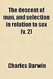 The Descent of Man, and Selection in Relation to Sex (v. 2)
