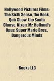 Hollywood Pictures Films (Study Guide): The Sixth Sense, the Rock, Quiz Show, the Santa Clause, Nixon, Mr. Holland's Opus, Super Mario Bros.