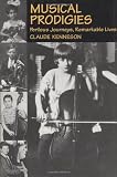 Musical Prodigies - Perilous Journeys, Remarkable Lives (Hardcover)