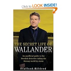 The Secret Life of Wallander: An Unofficial Guide to the Swedish Detective Taking the Literary World by Storm