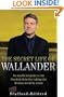 The Secret Life of Wallander: An Unofficial Guide to the Swedish Detective Taking the Literary World by Storm