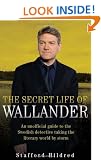 The Secret Life of Wallander: An Unofficial Guide to the Swedish Detective Taking the Literary World by Storm