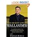 The Secret Life of Wallander: An Unofficial Guide to the Swedish Detective Taking the Literary World by Storm