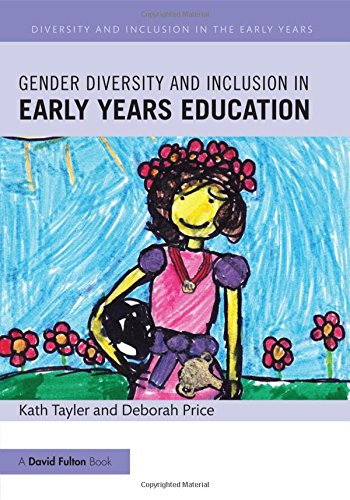 Gender Diversity and Inclusion in Early Years Education (Diversity and Inclusion in the Early Years)