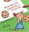 Si le das una galletita a un rat&oacute;n (Spanish Edition)