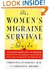 The Women's Migraine Survival Guide: The most complete, up-to-date resource on the causes of your migraine pain--and treatments for real relief