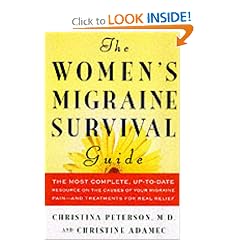 The Women's Migraine Survival Guide: The most complete, up-to-date resource on the causes of your migraine pain--and treatments for real relief