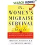 The Women's Migraine Survival Guide: The most complete, up-to-date resource on the causes of your mi