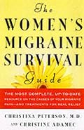 The Women's Migraine Survival Guide: The most complete, up-to-date resource on the causes of your migraine pain--and treatments for real relief