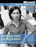  : Exam 70-620, Lab Manual: Windows Vista Configuration (Microsoft Official Academic Course Series)