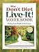 The Don't Diet, Live-It! Workbook: Healing Food, Weight and Body Issues