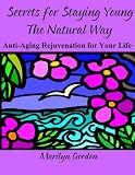 Secrets for Staying Young the Natural Way | Anti-Aging Rejuvenation for Your Life
