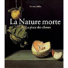 La Nature Morte ou la place des choses: L'Objet et son lieu dans l'art occidental