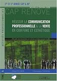 Réussir la communication professionnelle & la vente en coiffure et esthétique 1re et 2e année CAP & BP : Tome 1
