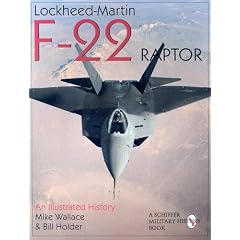 Lockheed-Martin F-22 Raptor: An Illustrated History (Schiffer Military/Aviation History)