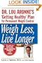 Weigh Less, Live Longer: Dr. Lou Aronne's "Getting Healthy" Plan for Permanent Weight Control
