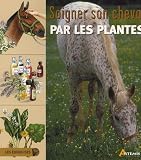 Revue Editions Artémis  / Soigner son cheval par les plantes